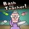 Bash the Teacher!'s game picture on Twitch