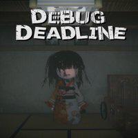 DEBUG DEADLINE' twitch picture