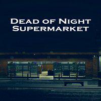 Dead of Night: Supermarket' twitch picture